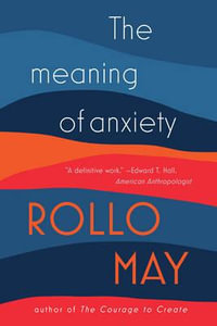 The Meaning of Anxiety - Rollo May