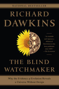 The Blind Watchmaker : Why the Evidence of Evolution Reveals a Universe without Design - Richard Dawkins