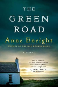 The Green Road : A Novel - Anne Enright