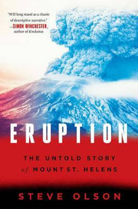 Eruption : The Untold Story of Mount St. Helens - Steve Olson