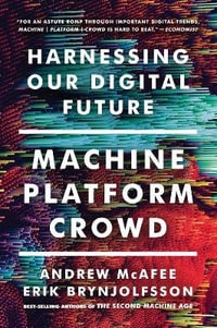 Machine, Platform, Crowd : Harnessing Our Digital Future - Andrew McAfee