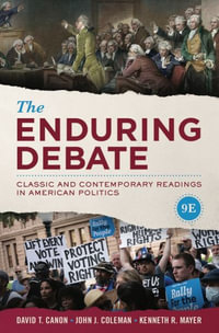 The Enduring Debate : Classic and Contemporary Readings in American Politics - David T. Canon