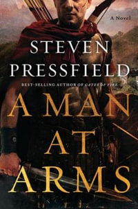 A Man at Arms : A Novel - Steven Pressfield