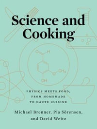 Science and Cooking : Physics Meets Food, From Homemade to Haute Cuisine - Michael Brenner