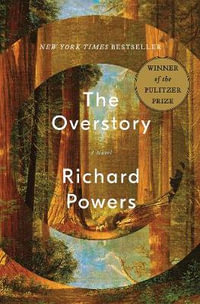 The Overstory : A Novel - Richard Powers