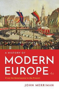 History of Modern Europe 4th edition one-volume : From the Renaissance to the Present - John Merriman