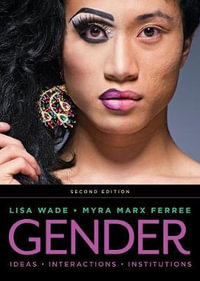 Gender 2nd Edition : Ideas, Interactions, Institutions - Lisa Wade