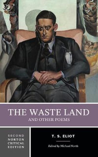 The Waste Land and Other Poems : A Norton Critical Edition - T. S. Eliot