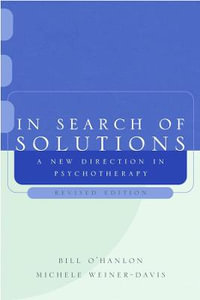 In Search of Solutions : A New Direction in Psychotherapy - Bill O'Hanlon