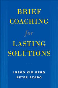 Brief Coaching for Lasting Solutions : Norton Professional Books (Hardcover) - Insoo Kim Berg