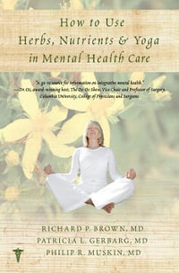 How to Use Herbs, Nutrients, & Yoga in Mental Health - Richard P. Brown MD