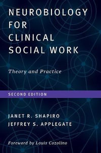 Neurobiology For Clinical Social Work : Theory and Practice - Janet M. Shapiro