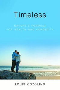 Timeless : Nature's Formula for Health and Longevity - Louis J. Cozolino