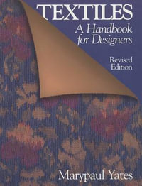 Textiles : A Handbook for Designers, Revised Edition - Marypaul Yates