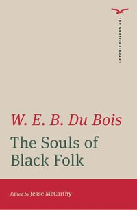 The Souls of Black Folk : The Norton Library - W. E. B. Du Bois