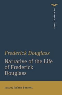 Narrative of the Life of Frederick Douglass : The Norton Library - Frederick Douglass