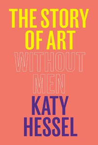 The Story of Art Without Men - Katy Hessel