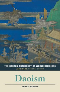 The Norton Anthology of World Religions : Daoism - Jack Miles