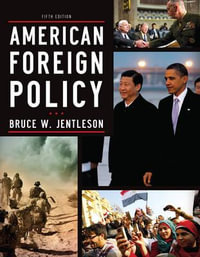 American Foreign Policy : The Dynamics of Choice in the 21st Century, 5th Edition E-Text - Bruce W. Jentleson