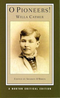 O Pioneers! (first Edition) (norton Critical Editions) : A Norton Critical Edition - Willa Cather