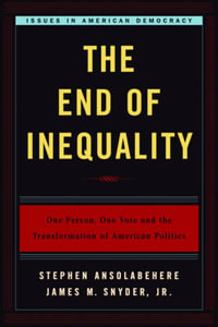 The End of Inequality : One Person, One Vote and the Transformation of American Politics - Stephen Ansolabehere