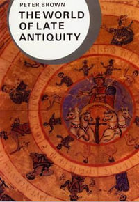 The World of Late Antiquity : Library of World Civilization - Peter Brown