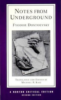 Notes From Underground : A Norton Critical Edition - Fyodor Dostoevsky