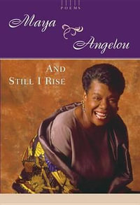 And Still I Rise : A Book of Poems - Maya Angelou