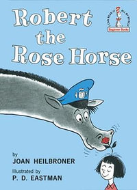 Robert the Rose Horse : I Can Read It All by Myself Beginner Book Series - Joan Heilbroner