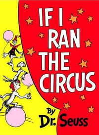 If I Ran the Circus : Classic Seuss - Dr Seuss