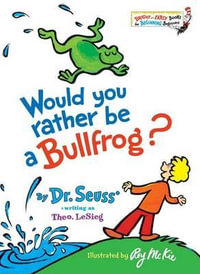 Would You Rather Be a Bullfrog? : Bright and Early Books - Dr Seuss