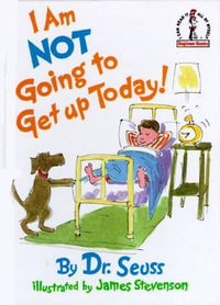 I Am Not Going to Get Up Today! : Beginner Books - Dr Seuss