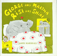 George and Martha Rise and Shine : George and Martha - JAMES MARSHALL