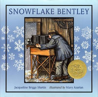 Snowflake Bentley : A Caldecott Award Winner - Jacqueline Briggs Martin