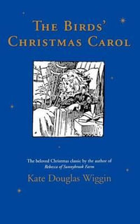 The Birds' Christmas Carol : A Christmas Holiday Book for Kids - Kate Douglas Wiggin