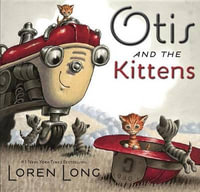 Otis and the Kittens : Otis - Loren Long