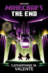 Minecraft : The End: An Official Minecraft Novel - Catherynne Valente