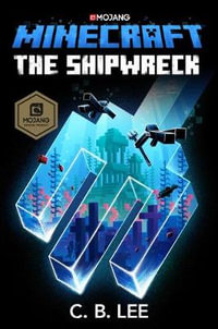 Minecraft : The Shipwreck: An Official Minecraft Novel - C. B. Lee