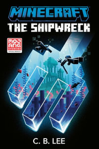 Minecraft : The Shipwreck: An Official Minecraft Novel - C. B. Lee