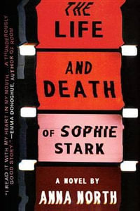 The Life and Death of Sophie Stark - Anna North