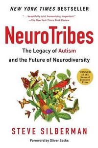 Neurotribes : The Legacy of Autism and the Future of Neurodiversity - Steve Silberman