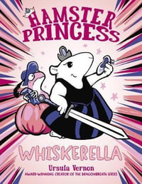 Hamster Princess : Whiskerella - Ursula Vernon