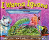 I Wanna Iguana - Karen Kaufman Orloff