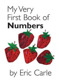 My Very First Book of Numbers : My Very First... Series  Book 3 - Eric Carle