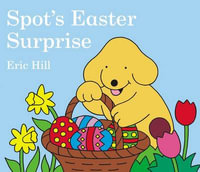 Spot's Easter Surprise : Spot - Eric Hill