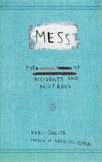 Mess : The Manual of Accidents and Mistakes - Keri Smith