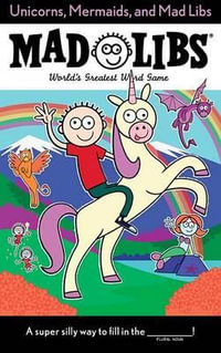 Unicorns, Mermaids, and Mad Libs : World's Greatest Word Game - PRICE STERN SLOAN