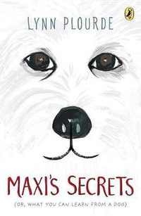 Maxi's Secrets : (Or, What You Can Learn from a Dog) - LYNN PLOURDE