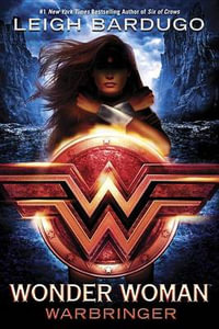 Wonder Woman: Warbringer : DC Icons Series - Leigh Bardugo