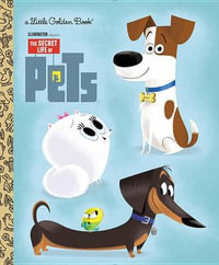 LGB The Secret Life of Pets Little Golden Book (Secret Life of Pets) : Little Golden Books - Dennis R. Shealy